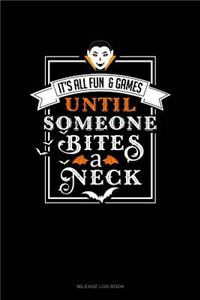 It's All Fun & Games Until Someone Bites a Neck