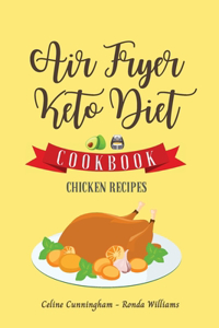 Air Fryer and Keto Diet Cookbook - Chicken Recipes