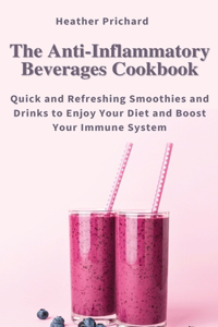 The Anti-Inflammatory Beverages Cookbook
