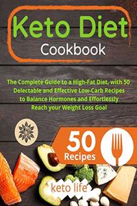 Keto Diet Cookbook: The Complete Guide to a High-Fat Diet, with 50 Delectable and Effective Low-Carb Recipes to Balance Hormones and Effortlessly Reach your Weight Loss