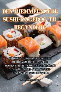Den Hjemmelagede Sushi-Kogebog Til Begyndere