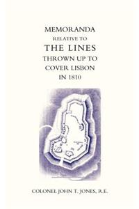 Memoranda Relative to the Lines Thrown Up to Cover Lisbon in 1810