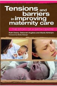 Tensions and Barriers in Improving Maternity Care