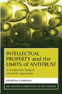 Intellectual Property and the Limits of Antitrust: A Comparative Study of Us and Eu Approaches