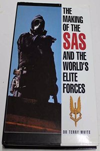 The Making Of The Sas And The Worlds Elite Forces