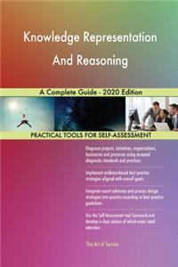 Knowledge Representation And Reasoning A Complete Guide - 2020 Edition