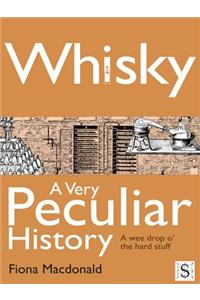 Whisky, a Very Peculiar History