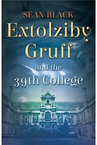 Extolziby Gruff and the 39th College