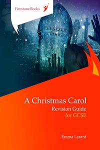 A Christmas Carol: Revision Guide for GCSE