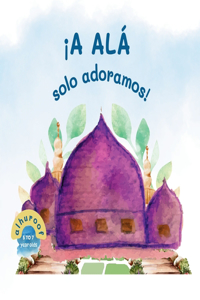 ¡Solo a Allah adoramos!
