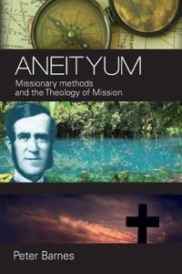 Aneityum: Missionary methods and the Theology of Mission