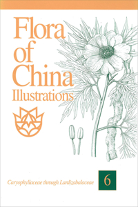 Flora of China Illustrations, Volume 6 – Caryophyllaceae through Lardizabalaceae
