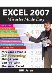 Excel 2007 Miracles Made Easy