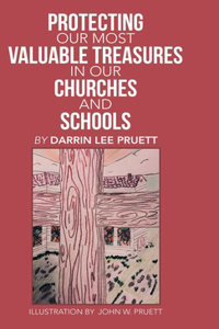 Protecting Our Most Valuable Treasures in Our Churches and Schools