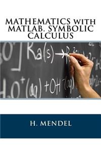 Mathematics with Matlab. Symbolic Calculus