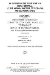 An overview of the fiscal year 2014 budget proposal at the National Institute of Standards and Technology (NIST)