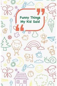 Funny Things My Kid Said