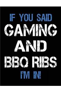 If You Said Gaming And BBQ Ribs I'm In: Unlined Blank Sketch Book