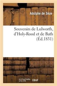 Souvenirs de Lulworth, d'Holy-Rood Et de Bath