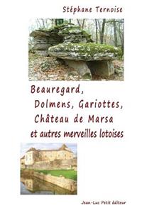 Beauregard, Dolmens Gariottes Château de Marsa et autres merveilles lotoises