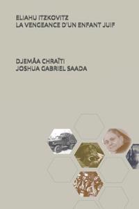 Eliahu Itzkovitz La Vengeance d'Un Enfant Juif