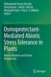 Osmoprotectant-Mediated Abiotic Stress Tolerance in Plants