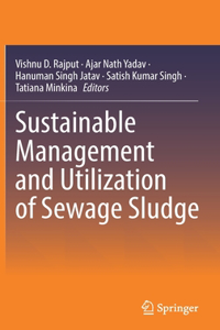 Sustainable Management and Utilization of Sewage Sludge