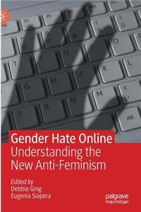Gender Hate Online: Understanding the New Anti-Feminism