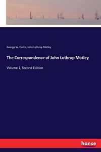 The Correspondence of John Lothrop Motley