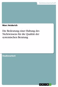 Bedeutung einer Haltung des Nichtwissens für die Qualität der systemischen Beratung