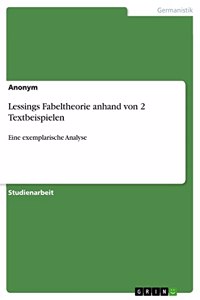 Lessings Fabeltheorie anhand von 2 Textbeispielen