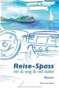 Reise-Spass - Hin & weg & voll dabei