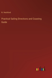 Practical Sailing Directions and Coasting Guide