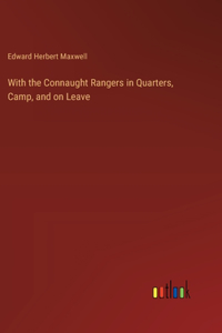 With the Connaught Rangers in Quarters, Camp, and on Leave