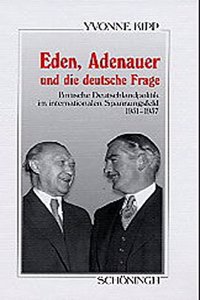 Eden, Adenauer Und Die Deutsche Frage