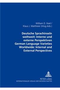 Deutsche Sprachinseln Weltweit: Interne Und Externe Perspektiven German Language Varieties Worldwide: Internal and External Perspectives
