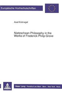 Nietzschean Philosophy in the Works of Frederick Philip Grove