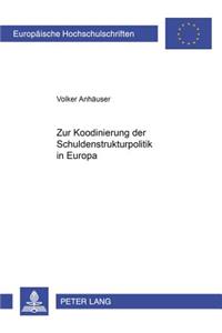 Zur Koordinierung Der Schuldenstrukturpolitik in Europa