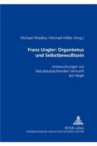 Franz Ungler: Organismus Und Selbstbewußtsein