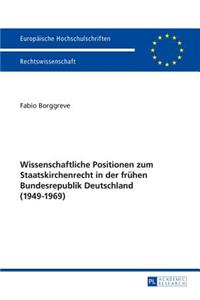 Wissenschaftliche Positionen Zum Staatskirchenrecht Der Fruhen Bundesrepublik Deutschland (1949-1969)