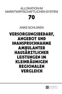 Versorgungsbedarf, Angebot und Inanspruchnahme ambulanter hausaerztlicher Leistungen im kleinraeumigen regionalen Vergleich