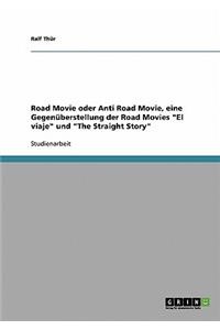 Road Movie oder Anti Road Movie, eine Gegenüberstellung der Road Movies "El viaje" und "The Straight Story"