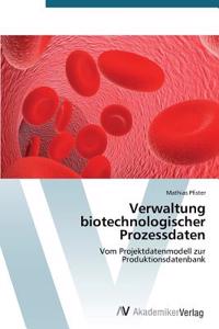 Verwaltung biotechnologischer Prozessdaten