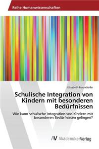 Schulische Integration von Kindern mit besonderen Bedürfnissen