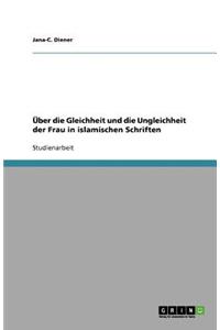 Über die Gleichheit und die Ungleichheit der Frau in islamischen Schriften