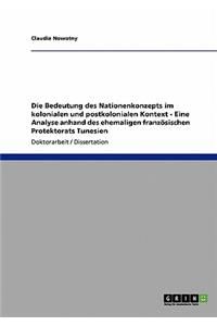 Die Bedeutung des Nationenkonzepts im kolonialen und postkolonialen Kontext - Eine Analyse anhand des ehemaligen französischen Protektorats Tunesien