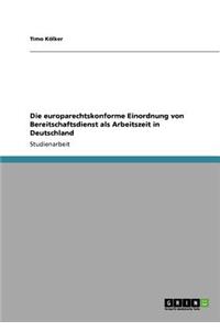 Die europarechtskonforme Einordnung von Bereitschaftsdienst als Arbeitszeit in Deutschland