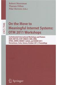 On the Move to Meaningful Internet Systems: OTM 2011 Workshops