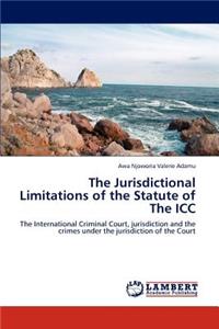 Jurisdictional Limitations of the Statute of The ICC