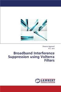 Broadband Interference Suppression Using Volterra Filters